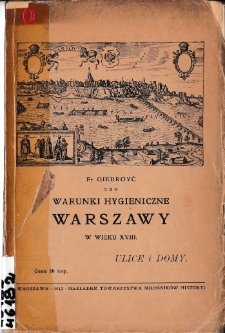 Warunki hygieniczne Warszawy w wieku XVIII : ulice i domy