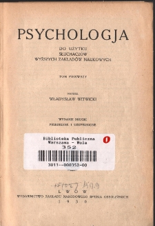 Psychologia : do użytku słuchaczów wyższych zakładów naukowych. T. 1