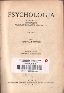 Psychologia : do użytku słuchaczów wyższych zakładów naukowych. T. 2