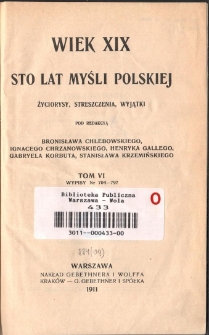 Wiek XIX : sto lat myśli polskiej : życiorysy, streszczenia, wyjątki. T. 6