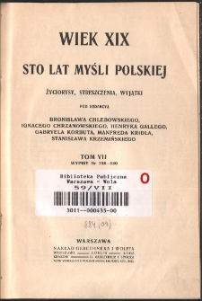 Wiek XIX. Sto lat myśli polskiej : życiorysy, streszczenia, wyjątki. T. 7